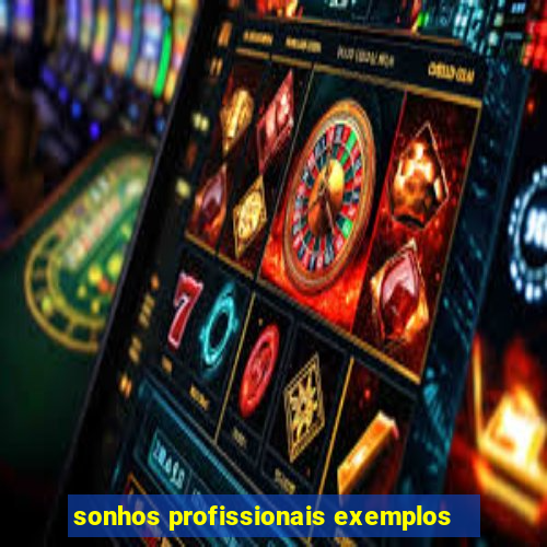 sonhos profissionais exemplos