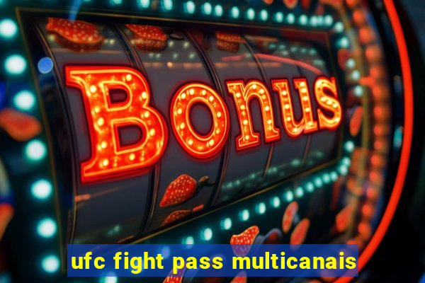 ufc fight pass multicanais