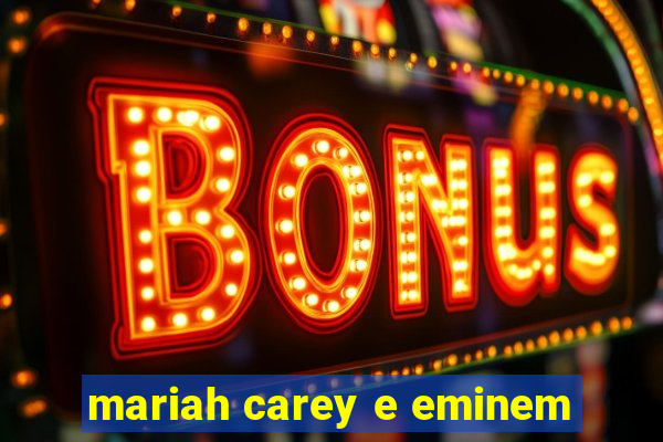 mariah carey e eminem
