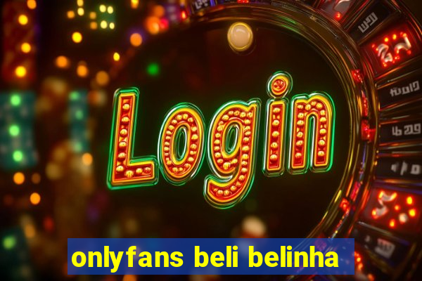 onlyfans beli belinha