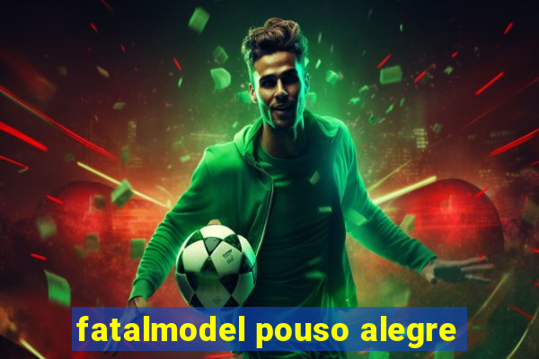 fatalmodel pouso alegre