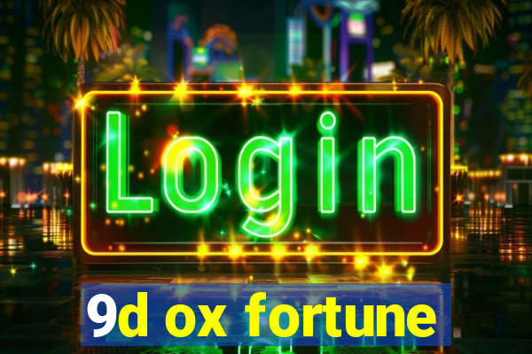 9d ox fortune