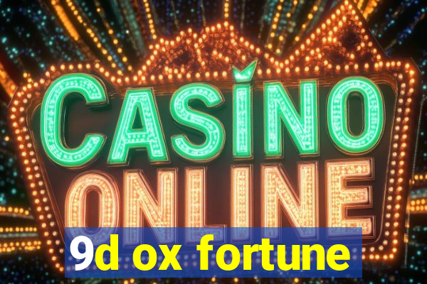9d ox fortune