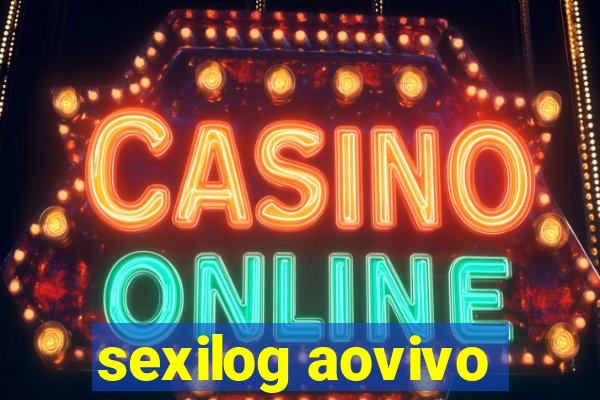 sexilog aovivo