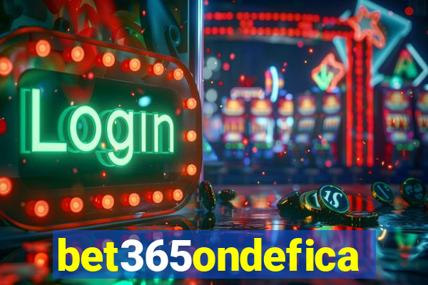 bet365ondefica