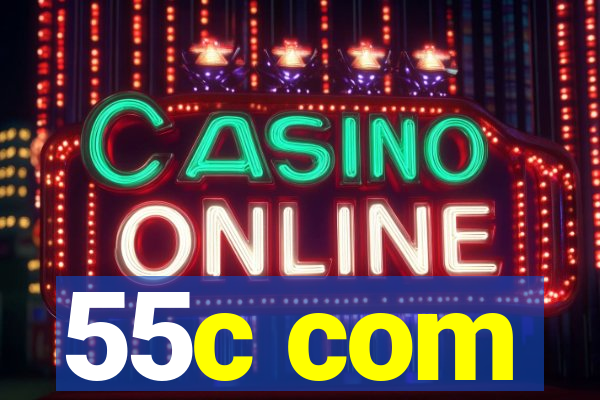 55c com