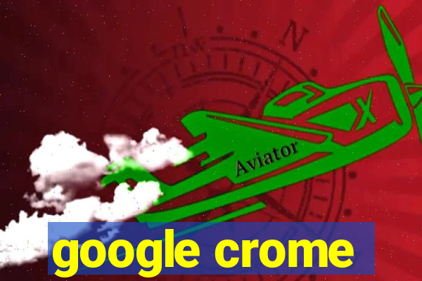 google crome