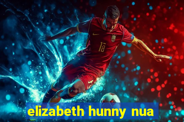 elizabeth hunny nua