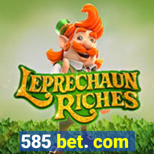 585 bet. com