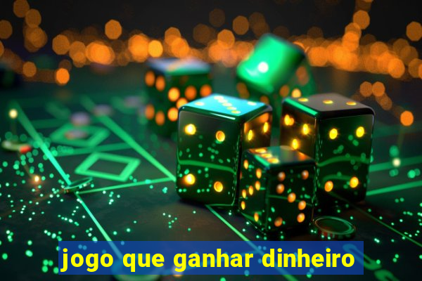 jogo que ganhar dinheiro