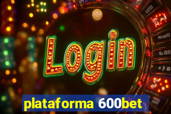 plataforma 600bet
