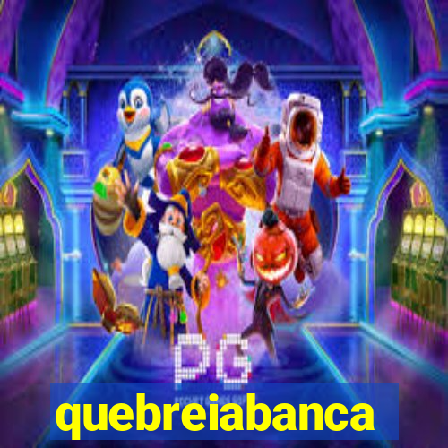 quebreiabanca