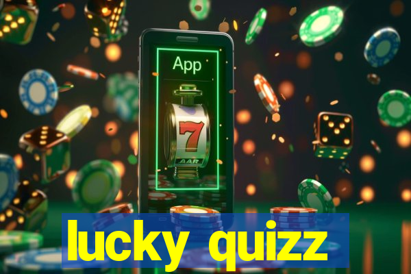 lucky quizz