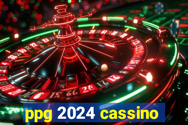 ppg 2024 cassino