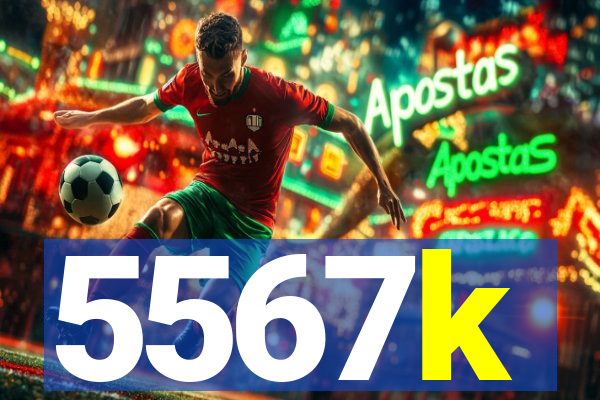 5567k