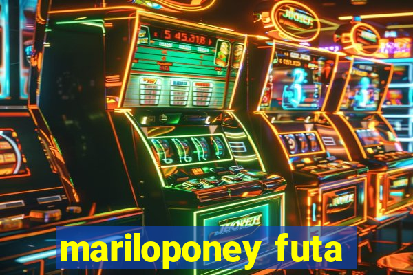 mariloponey futa