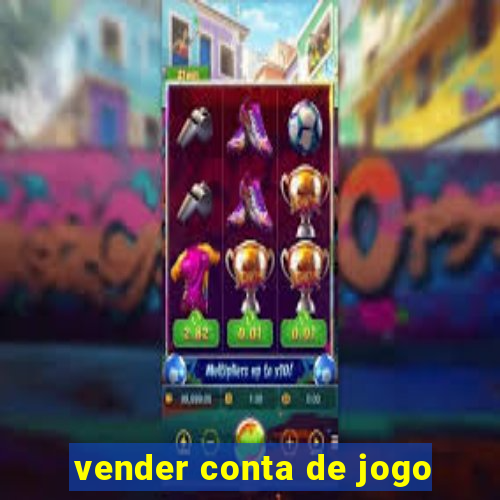 vender conta de jogo