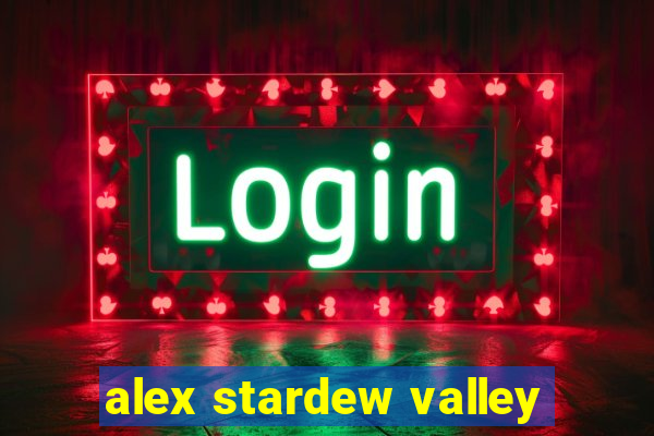 alex stardew valley