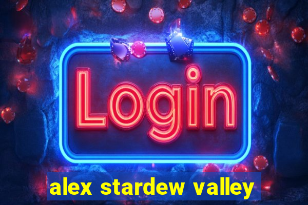 alex stardew valley