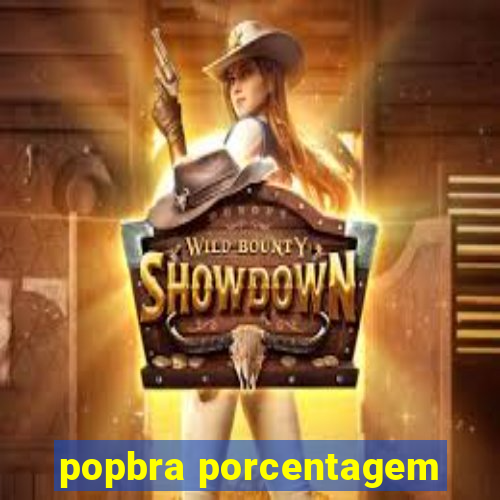 popbra porcentagem