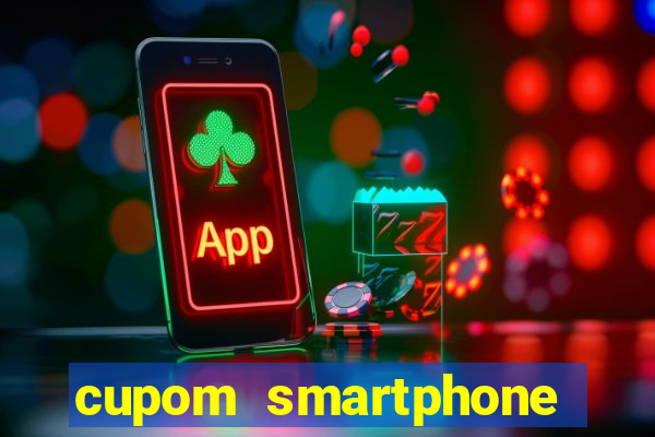 cupom smartphone casas bahia