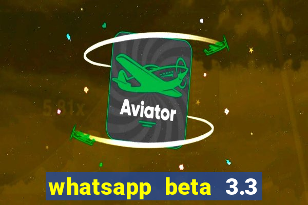 whatsapp beta 3.3 10 instalar