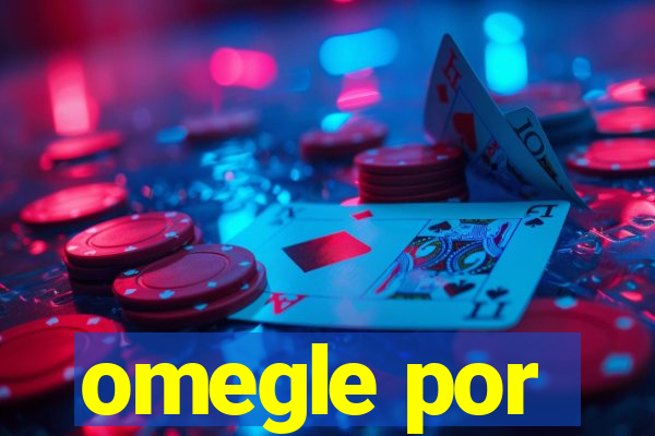 omegle por