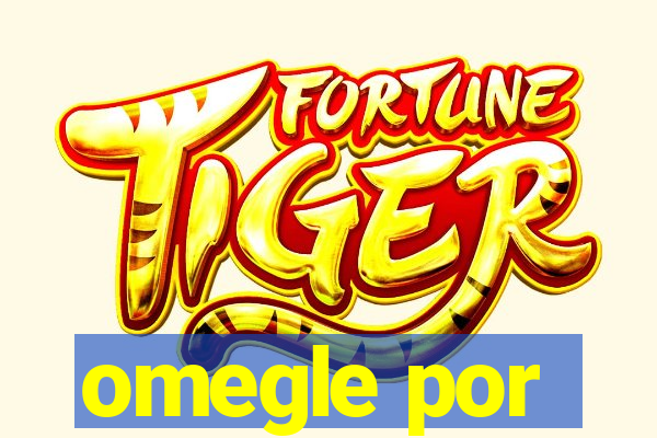 omegle por