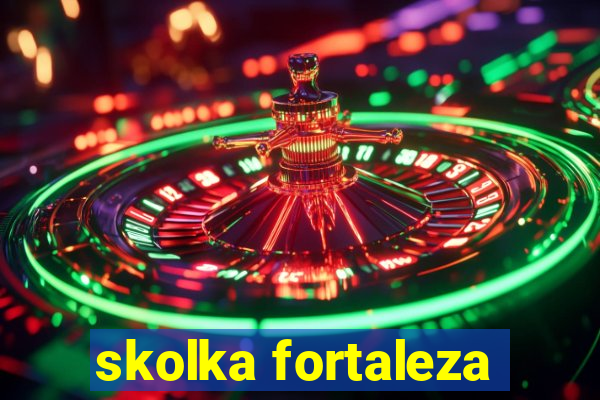 skolka fortaleza