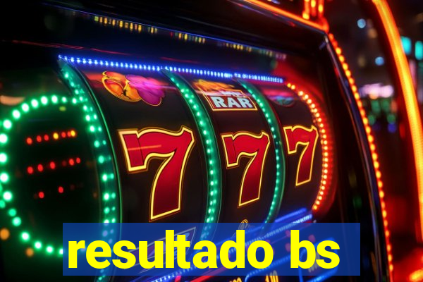 resultado bs