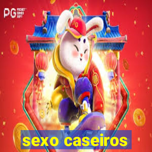 sexo caseiros