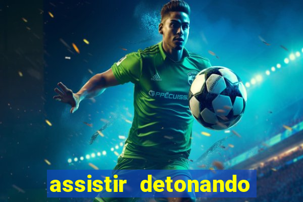 assistir detonando em barcelona dublado
