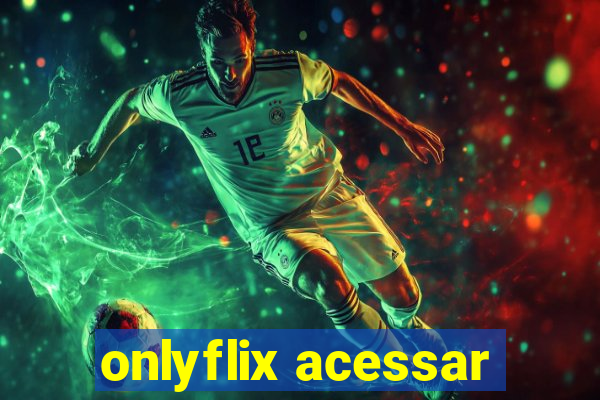 onlyflix acessar