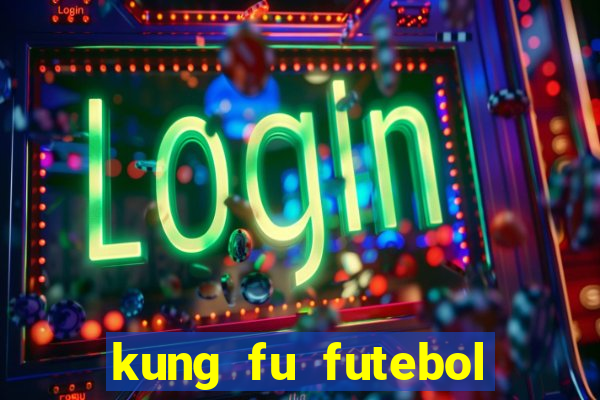 kung fu futebol clube download dublado