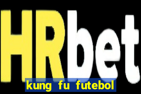 kung fu futebol clube download dublado