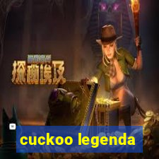 cuckoo legenda