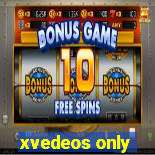 xvedeos only