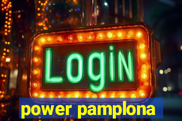 power pamplona