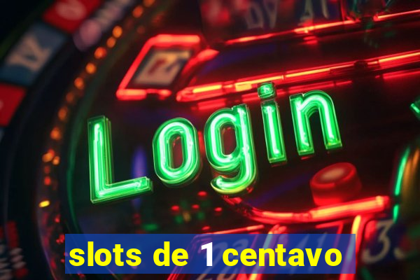 slots de 1 centavo