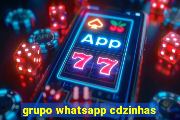 grupo whatsapp cdzinhas