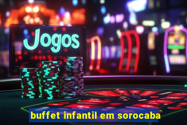 buffet infantil em sorocaba