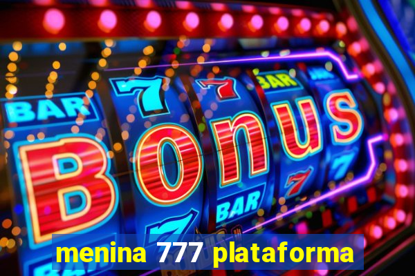 menina 777 plataforma