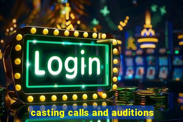 casting calls and auditions
