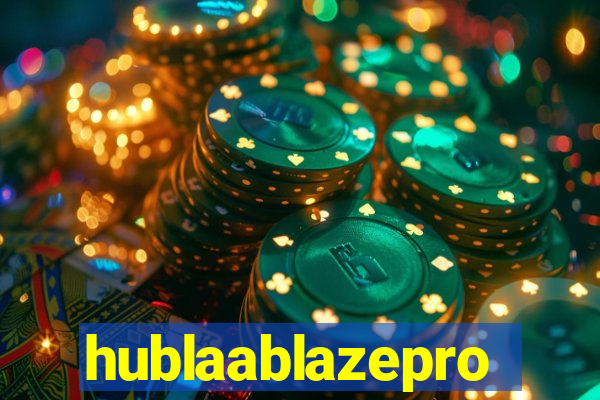 hublaablazepro
