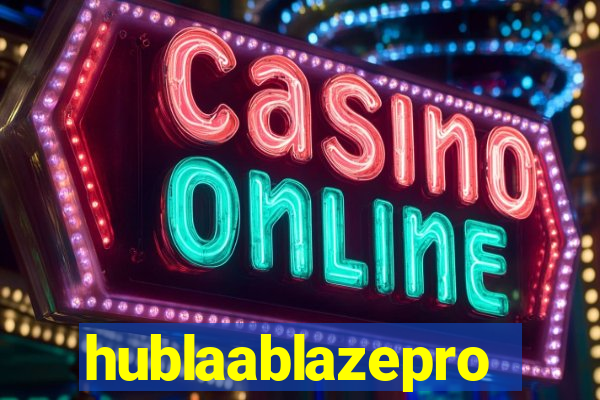 hublaablazepro