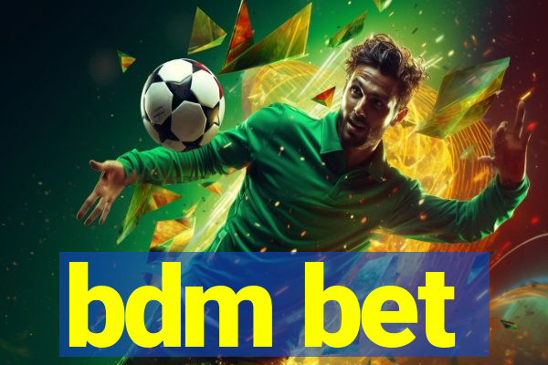 bdm bet