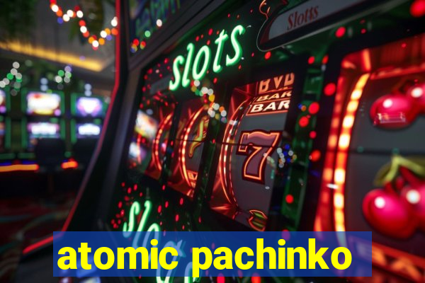 atomic pachinko