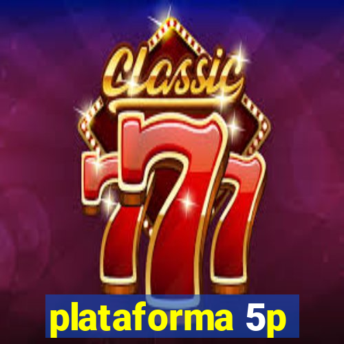 plataforma 5p