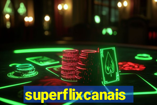 superflixcanais
