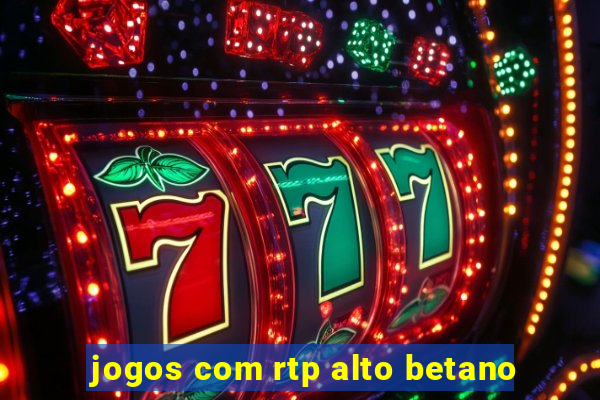 jogos com rtp alto betano